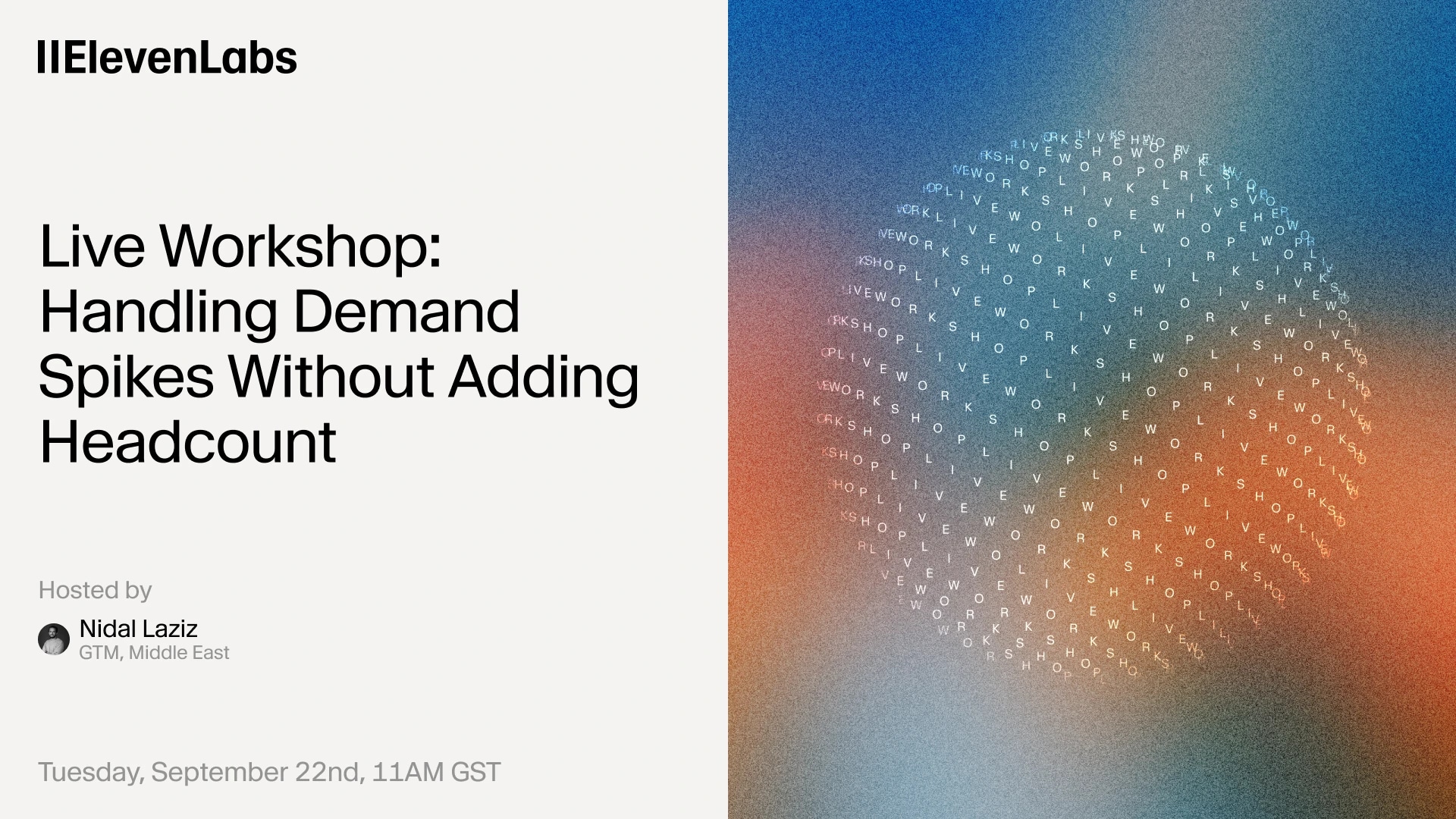 ElevenLabs workshop: Handling Demand Spikes Without Adding Headcount, hosted by Nidal Laziz.