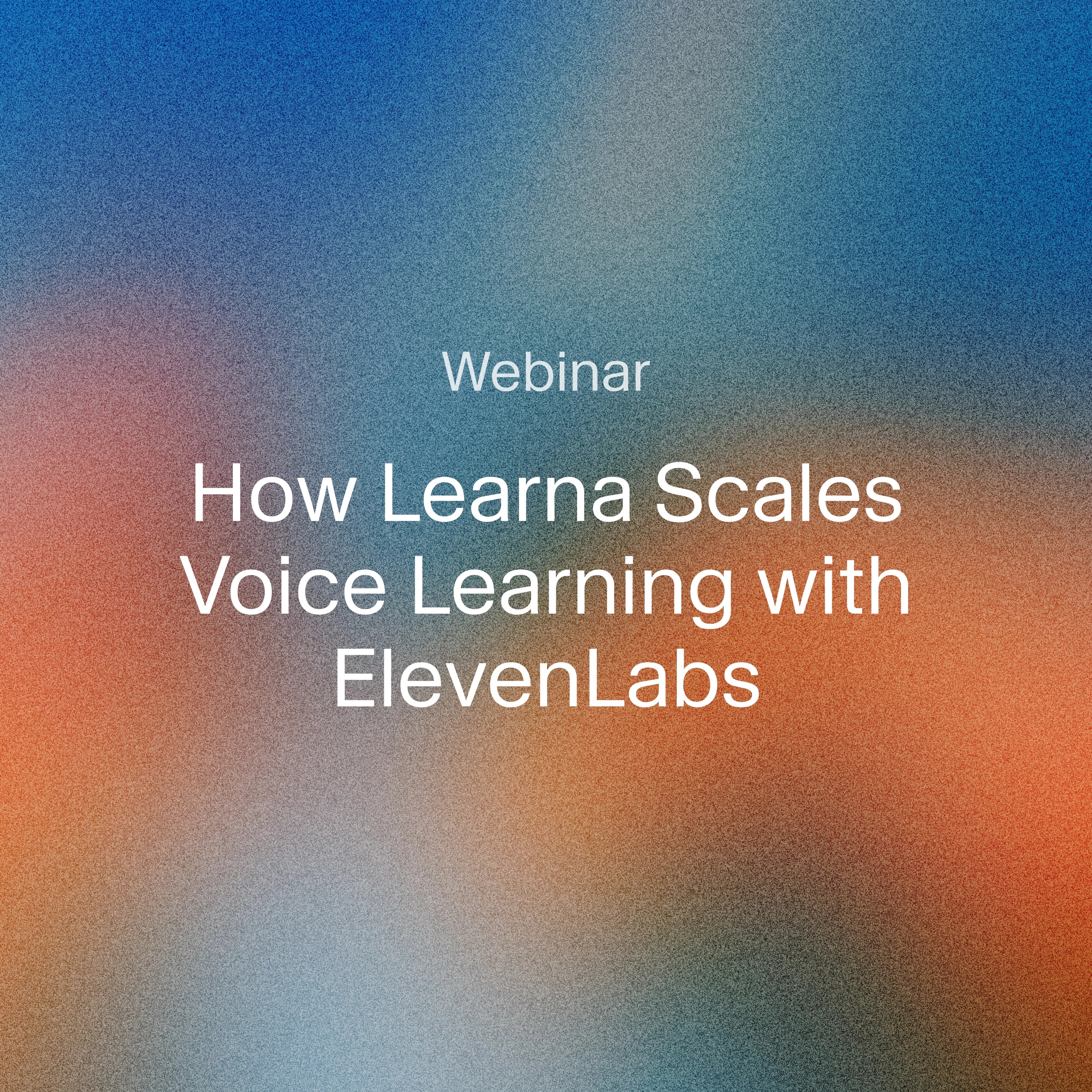 How Learna Scales Voice Learning with ElevenLabs