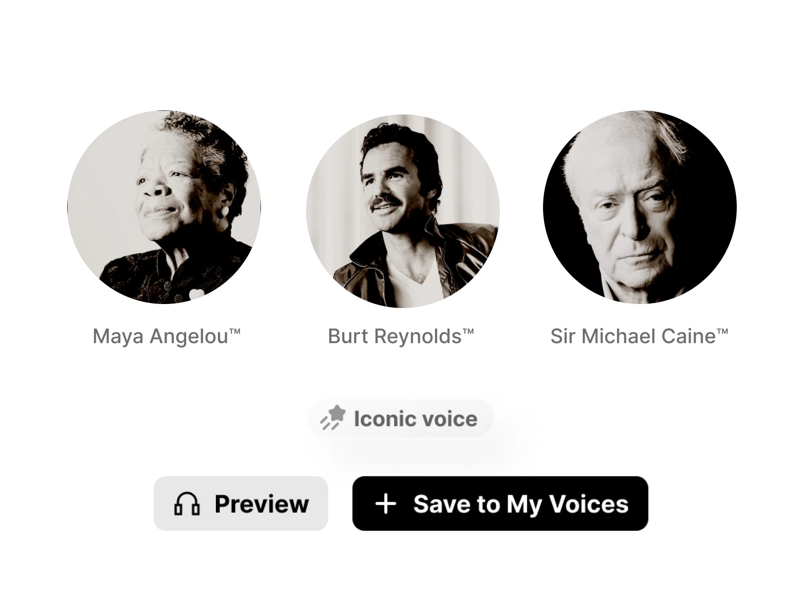 Iconic Voice interface offering Maya Angelou, Burt Reynolds, and Sir Michael Caine voices.