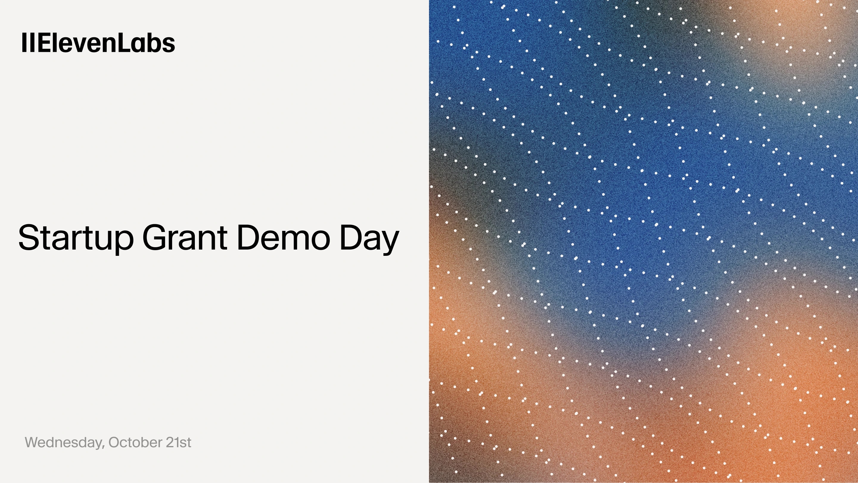 ElevenLabs Startup Grant Demo Day, Wednesday, October 21st.