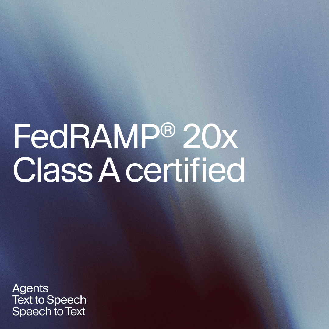 FedRAMP 20x Class A certified for agents, text-to-speech, and speech-to-text.