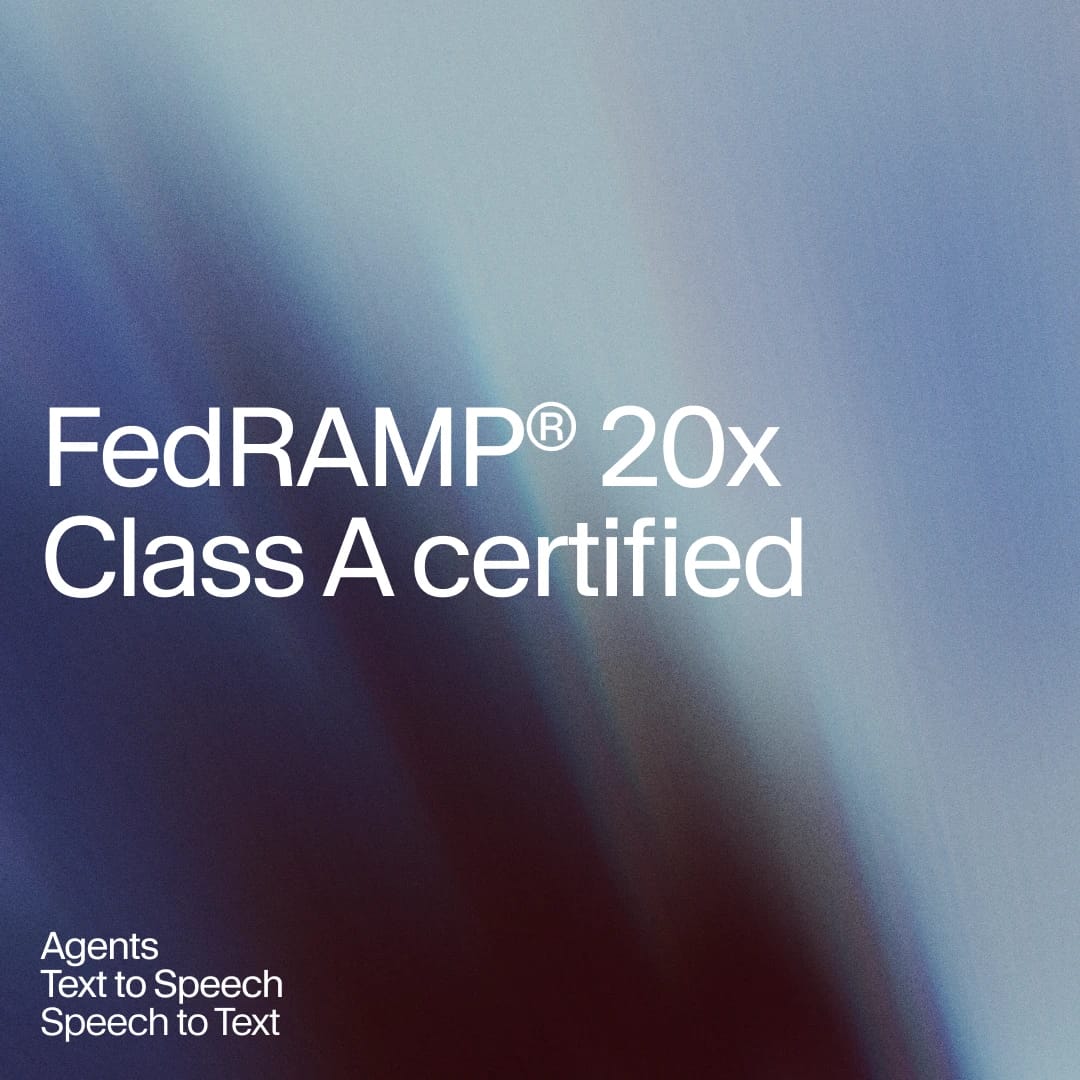 FedRAMP 20x Class A certified for agents, text-to-speech, and speech-to-text.