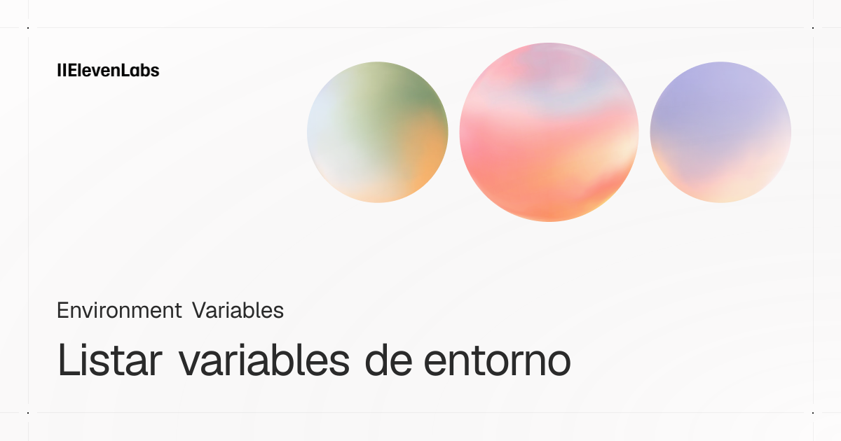 Listar variables de entorno | ElevenLabs Documentation