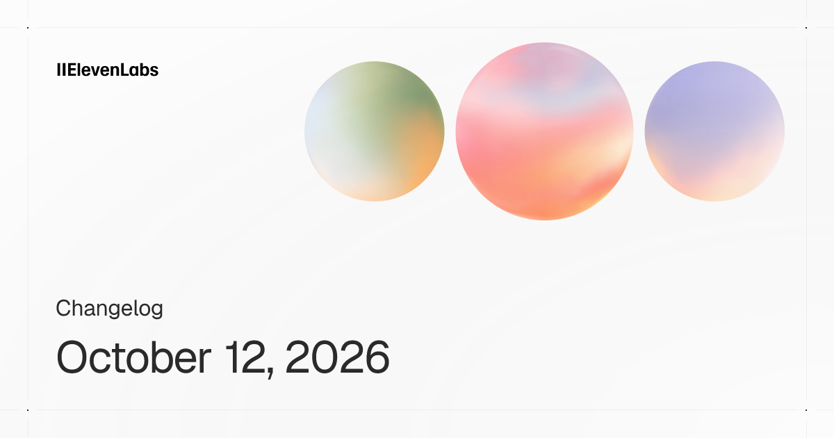 October 12, 2026 | ElevenLabs Documentation