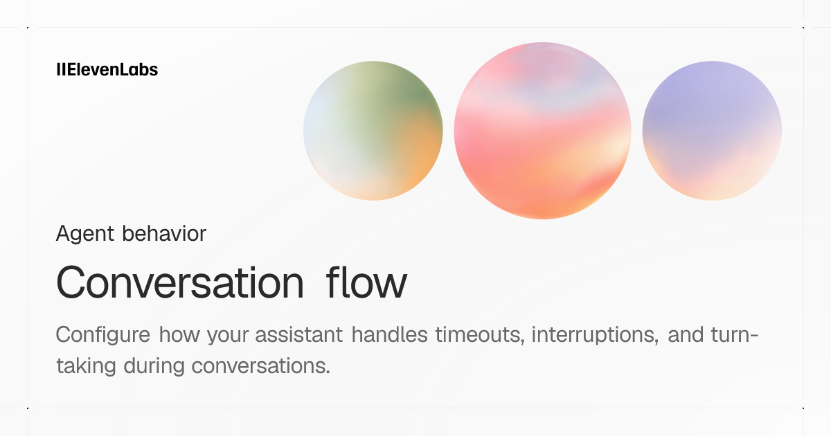 Conversation flow | ElevenLabs Documentation